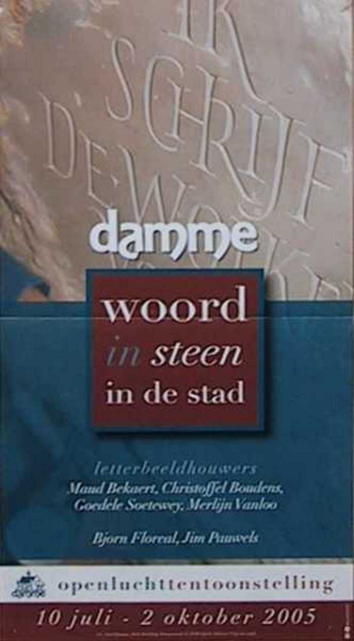 DAMME - Woord in steen in de stad   Letterbeeldhouwers.  Maud Bekaert, Christoffel Boudens, Goedele Soetewey, Merlijn Vanloo.  Björn Floreal, Jim Pauw