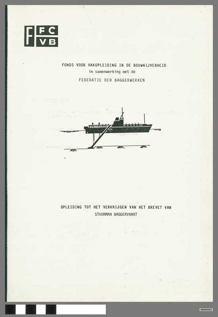 Fonds voor Vakopleiding in de Bouwnijverheid. Opleiding tot het verkrijgen van het brevet van Stuurman Baggervaart